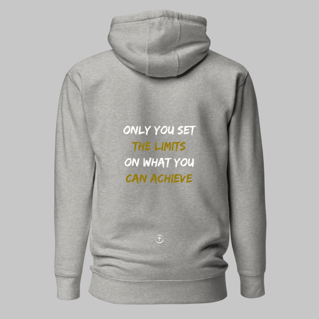 "ONLY YOU SET THE LIMITS ON WHAT YOU CAN ACHIEVE" Hoodie