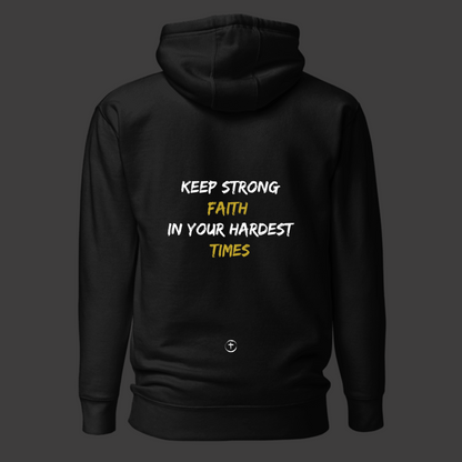 "KEEP STRONG FAITH IN YOUR HARDEST TIMES" Hoodie