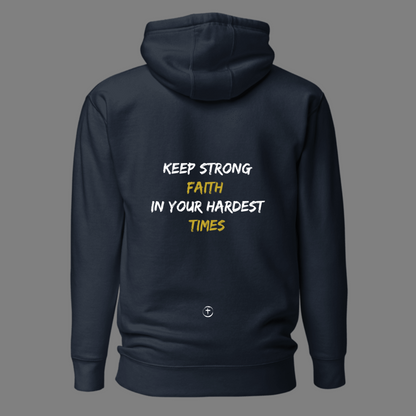 "KEEP STRONG FAITH IN YOUR HARDEST TIMES" Hoodie