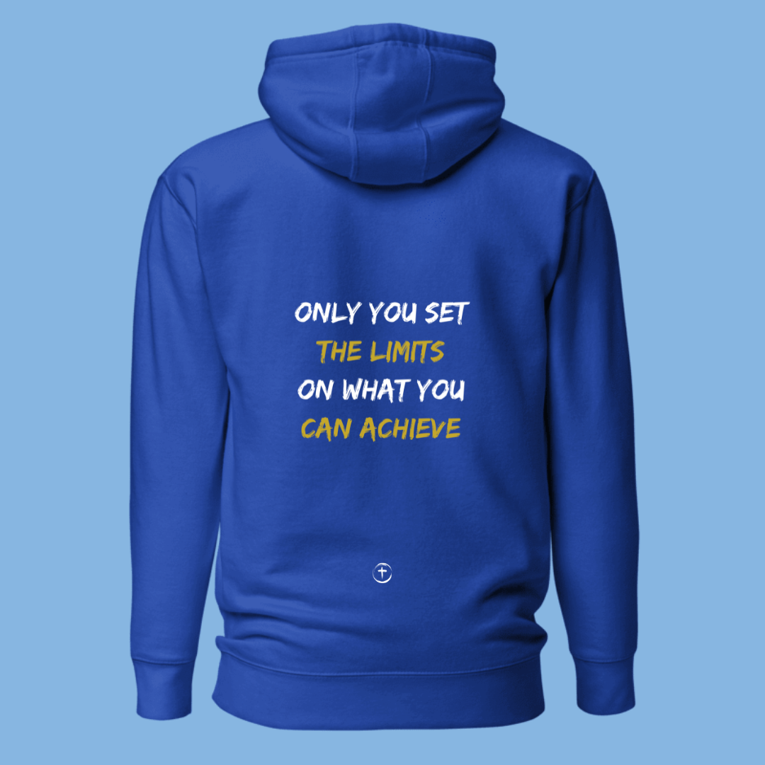 "ONLY YOU SET THE LIMITS ON WHAT YOU CAN ACHIEVE" Hoodie